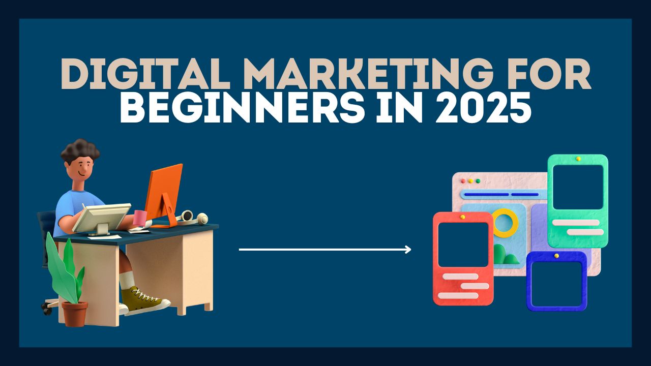 Digital Marketing for Beginners in 2025